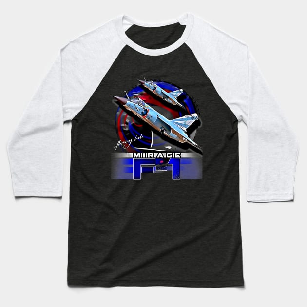 Dassault Mirage F1 French Jet Fighter Baseball T-Shirt by aeroloversclothing